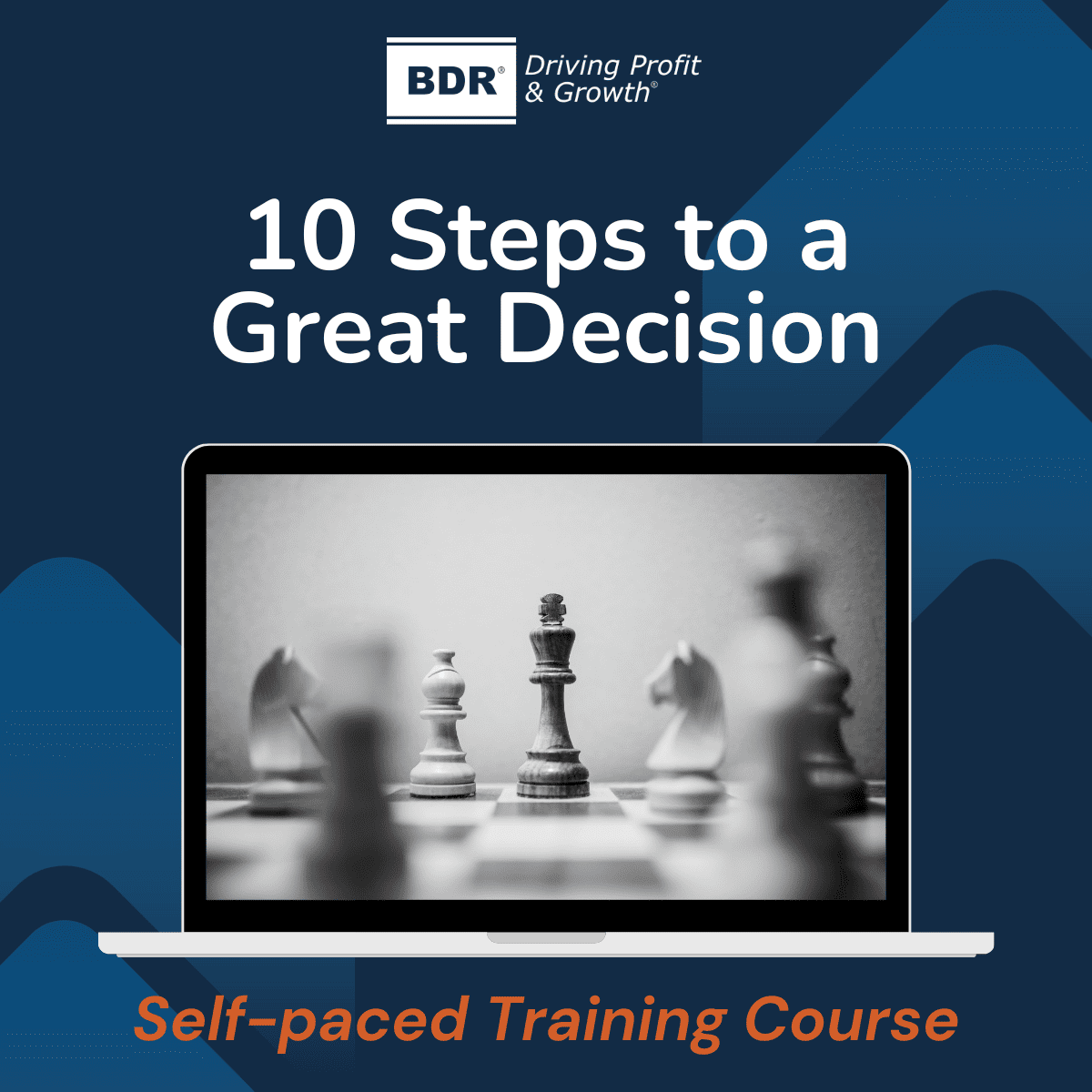 10 Steps to a Great Decision Self-paced Training Course.