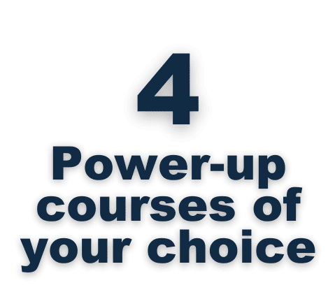 4 power-up courses of your choice.