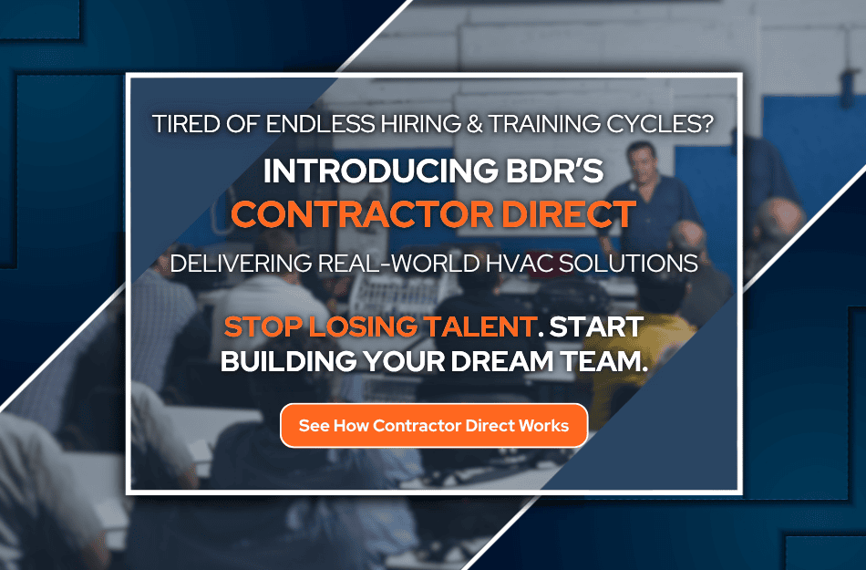 [Advertisement: Introducing BDR’s Contractor Direct training. Delivering real-world HVAC solutions. See How Contractor Direct Works Today!]