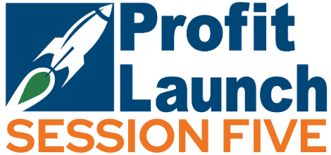 Profit Launch Session Five.