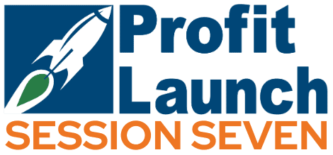 Profit Launch Session Seven.