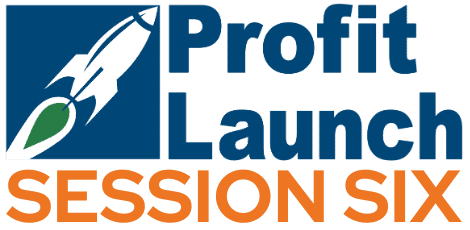 Profit Launch Session Six.