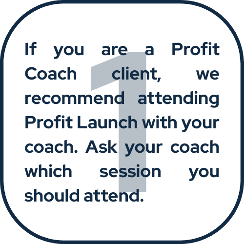 Profit Launch PL ASK Coach Schedule Ask for your coach's Profit Launch Business Planning schedule.