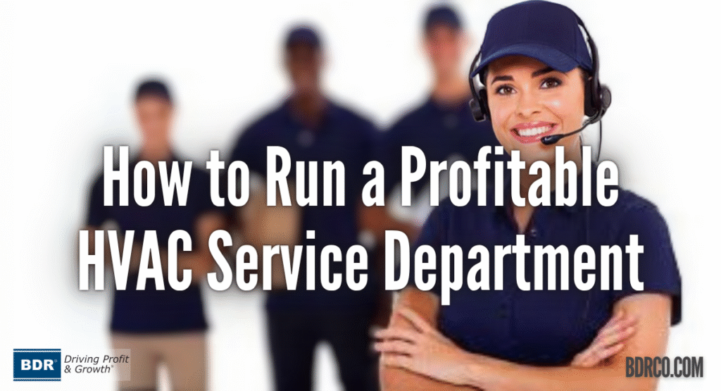 How to Run a Profitable HVAC Service Department.