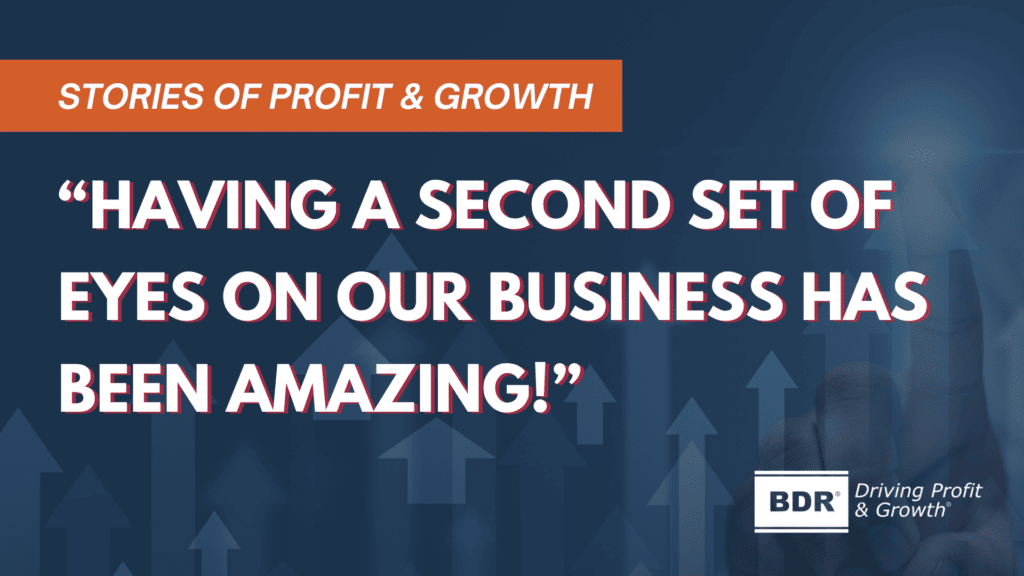 Stories of Profit & Growth - "Having a Second Set of Eyes on our Business has Been Amazing!"
