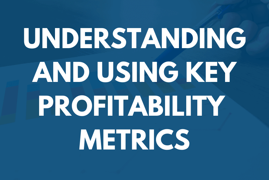 Understanding & Using Key Profitability Metrics | 3 Hour Training | BDR