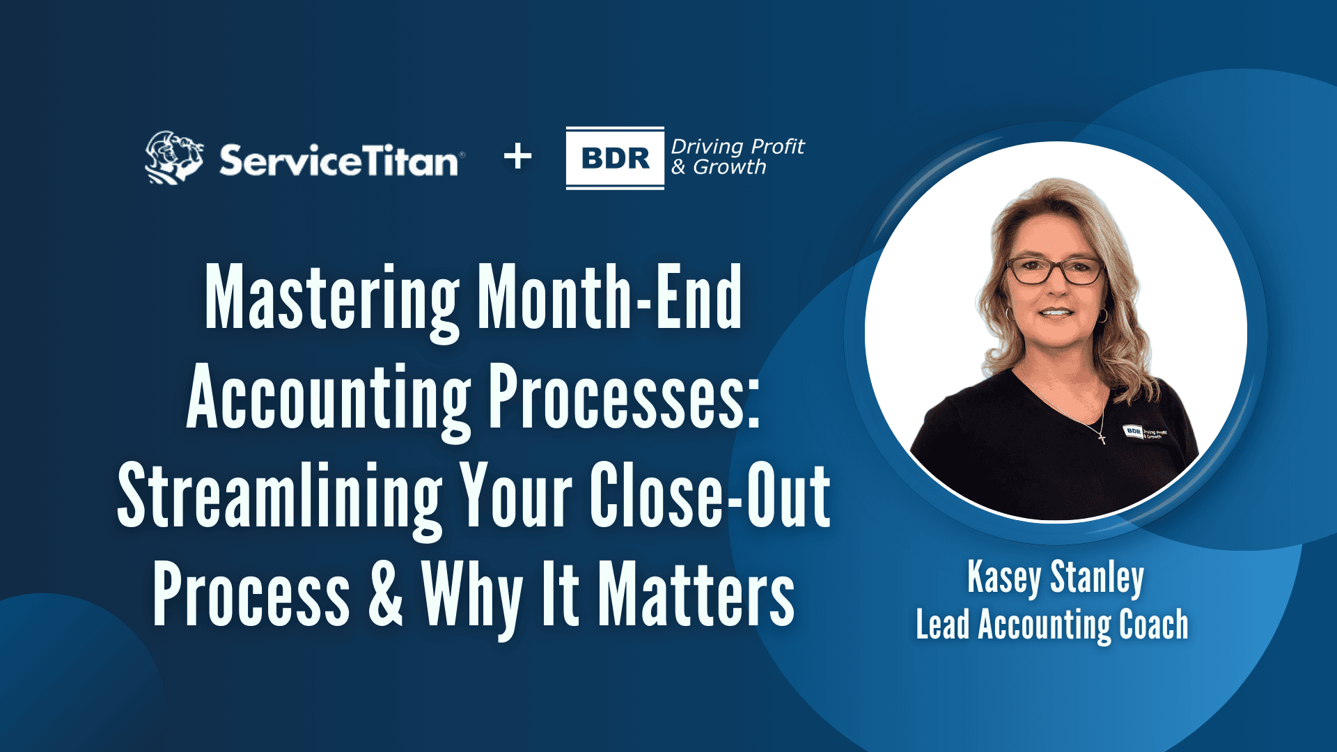 month-end accounting processes - servicetitan webinar Mastering Month-End Accounting Processes: Streamlining Your Close-Out Process & Why It Matters.