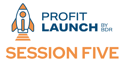Profit Launch Session Five.