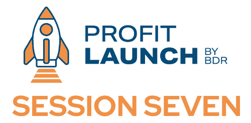 Profit Launch Session Seven.