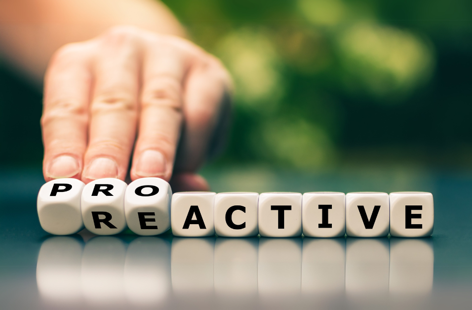 5. Be Proactive.