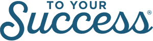To Your Success.